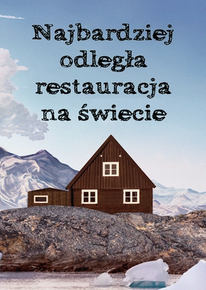 Najbardziej odległa restauracja na świecie