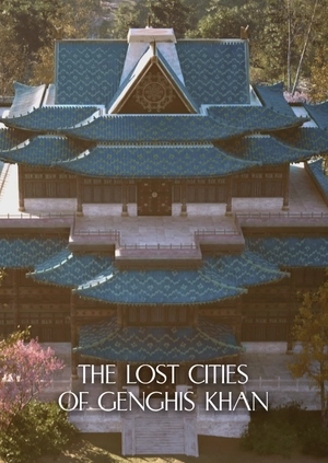 The Lost Cities of Genghis Khan