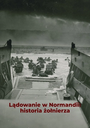 Lądowanie w Normandii: historia żołnierza