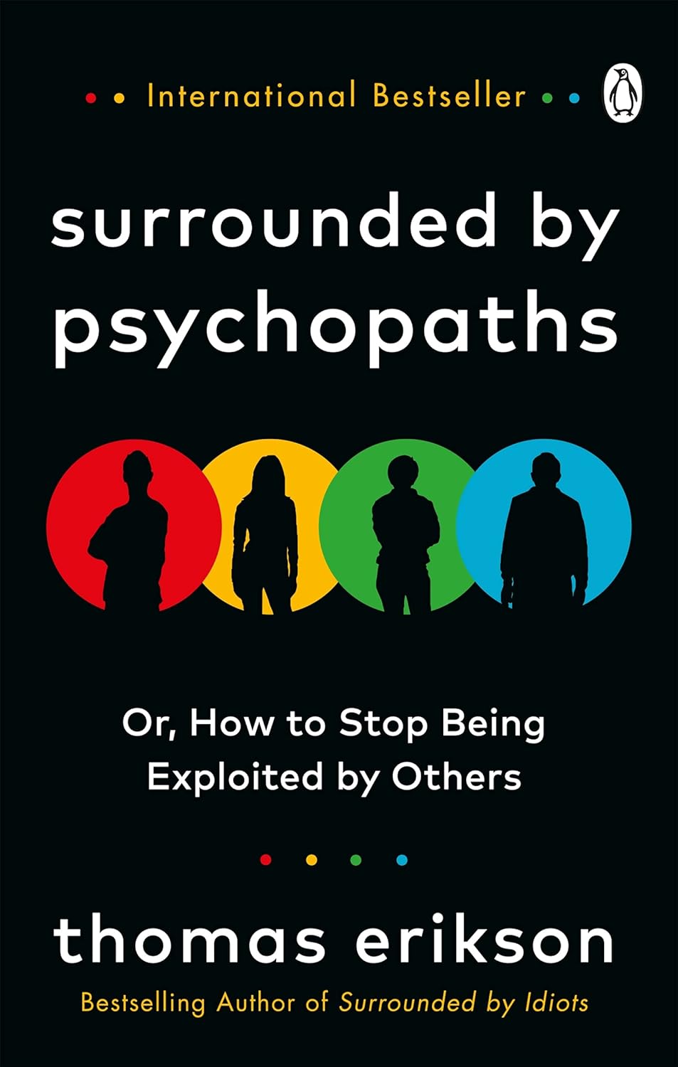 Surrounded by Psychopaths or, How to Stop Being Exploited...