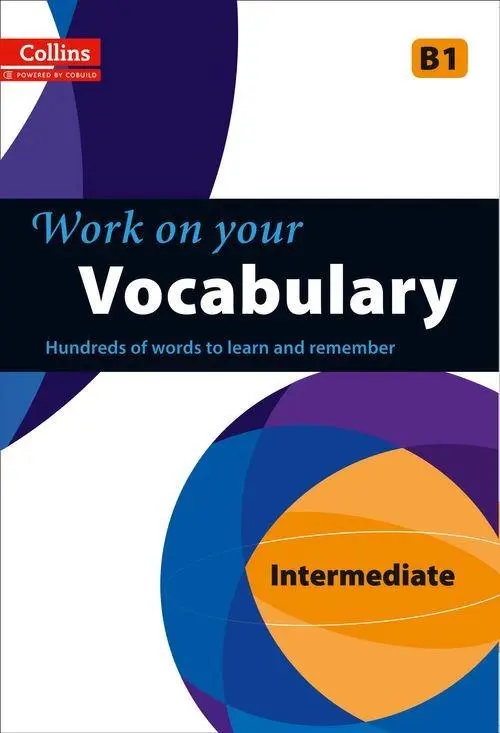 Collins Work on Your Vocabulary. B1 Intermediate