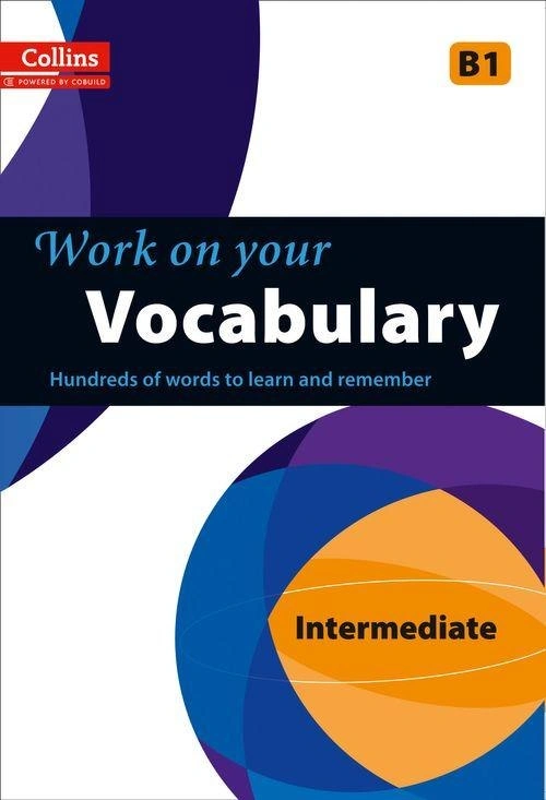 Collins Work on Your Vocabulary. B1 Intermediate