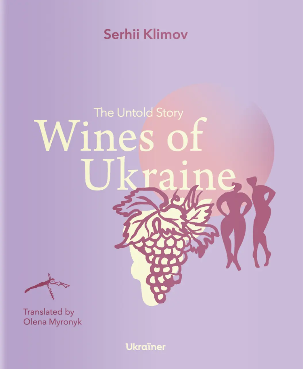 Wines of Ukraine: The Untold Story