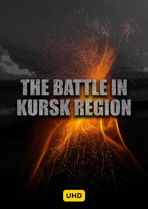 The Battle in Kursk Region UHD — plakat