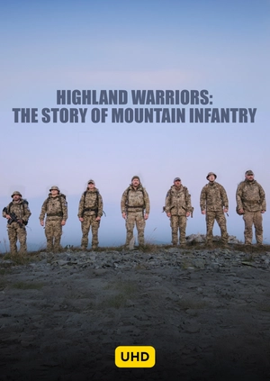 Highland Warriors: The Story of Mountain Infantry UHD