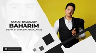 Osman Navruzov - Baharim (remix by Dj Bobur Abdullayev)