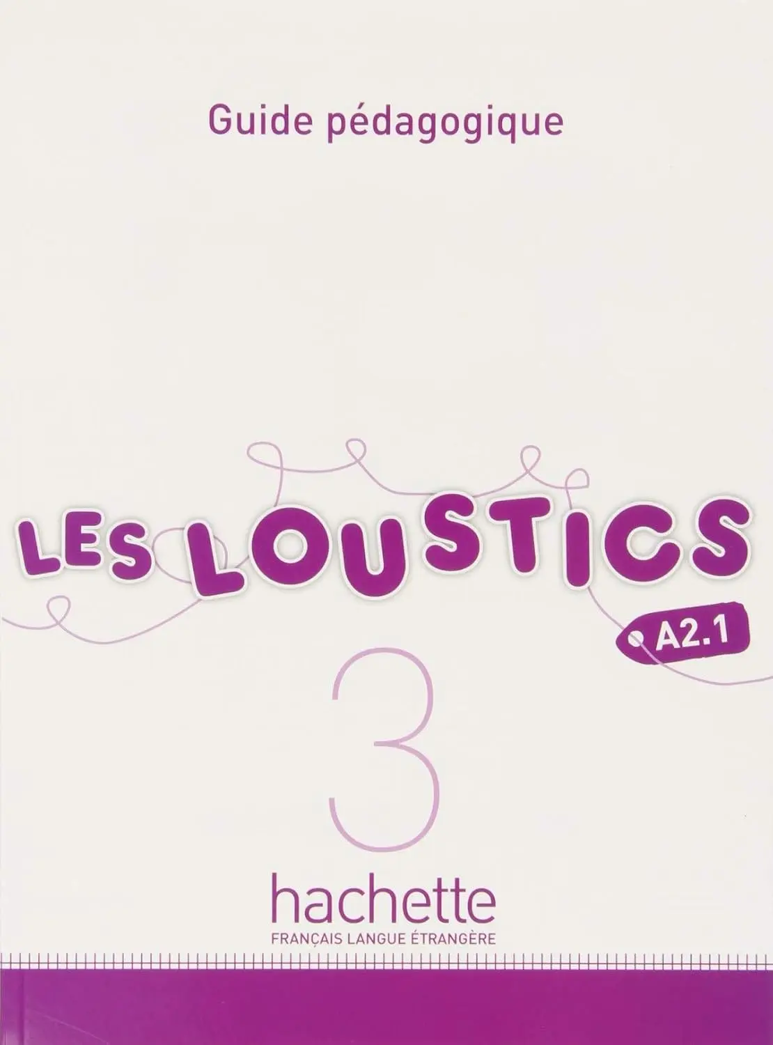 Les Loustics. Niveau 3. Guide pedagogique