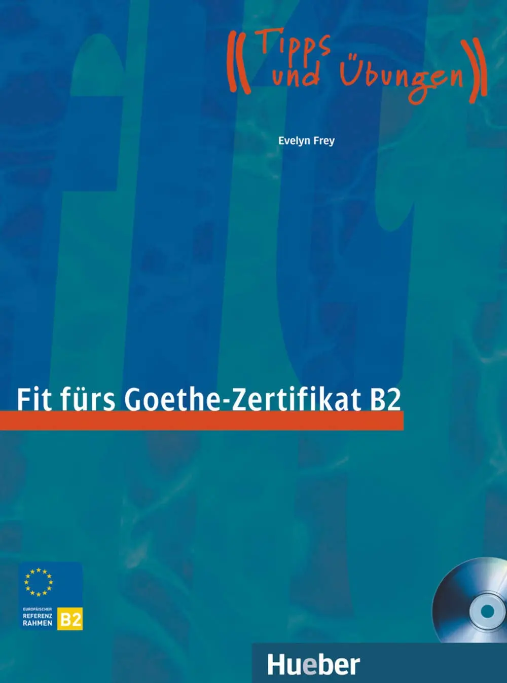 Fit furs Goethe-Zertifikat B2. Lehrbuch mit CD