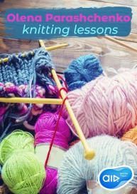 Olena Parashchenko. Knitting Lessons