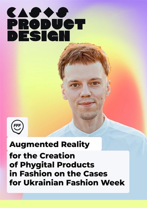 Augmented Reality for the Creation of Phygital Products in Fashion on the Cases for Ukrainian Fashion Week