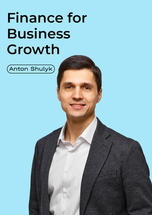 Finance for Business Growth
Anton Shulyk