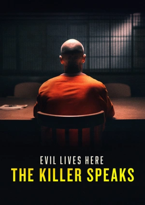 Evil Lives Here: The Killer Speaks