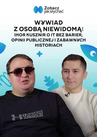 Wywiad z osobą niewidomą: Ihor Kusznir o IT bez barier, opinii publicznej i zabawnych historiach