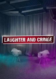 LAUGHTER AND CRINGE