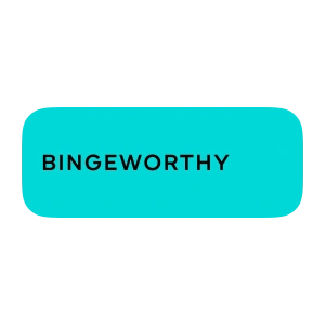 Bingeworthy