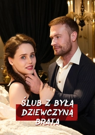 Ślub z byłą dziewczyną brata